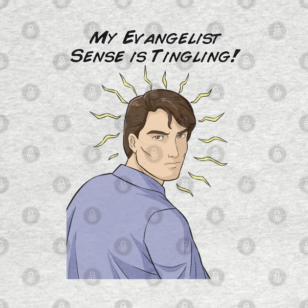 My Evangelist Sense is Tingling by CalledandChosenApparel